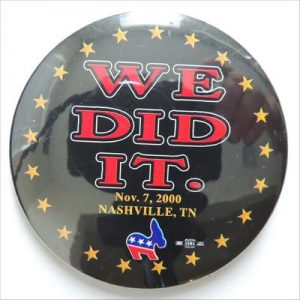 We Did It November 07, 2000 Nashville, TN Campaign Button